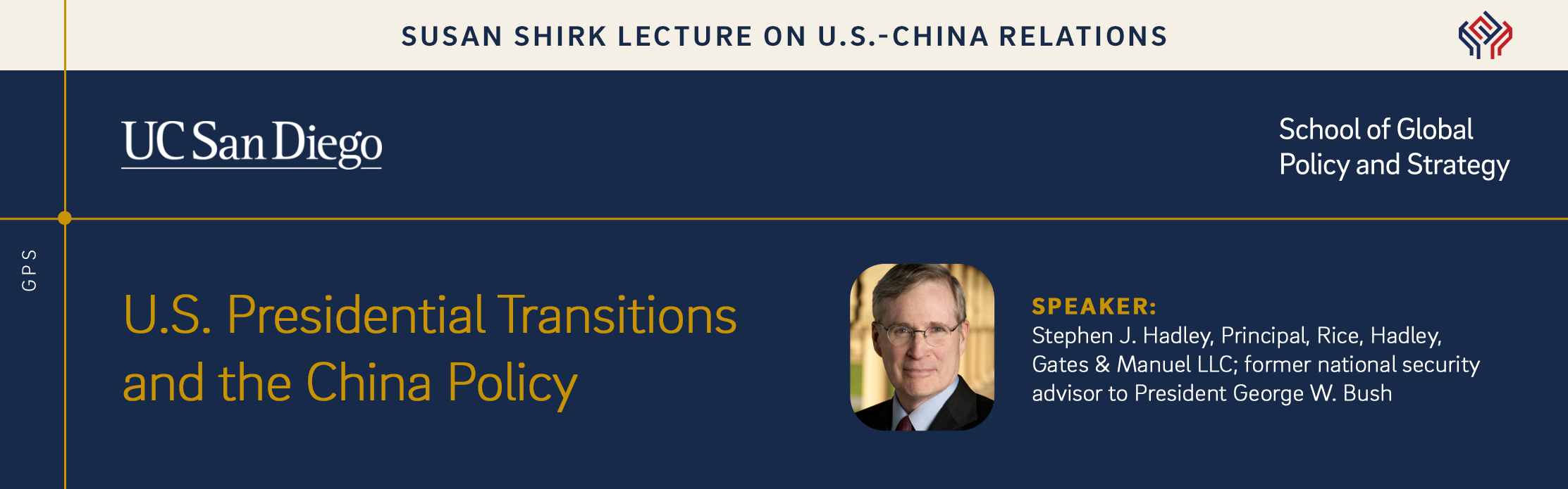 Graphic of banner with a navy blue background and gold line elements, with white and gold text noting the named lecture event for Susan Shirk, including a portrait of the 2023 speaker Stephen Hadley.